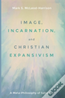 Image, Incarnation, And Christian Expansivism