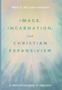 Image, Incarnation, And Christian Expansivism - Preview