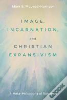 Image, Incarnation, And Christian Expansivism