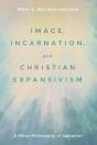 Image, Incarnation, And Christian Expansivism - Preview
