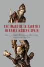 Image Of Elizabeth I In Early Modern Spain - Preview