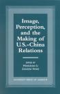 Image, Perception, And The Making Of U.S.-China Relations - Preview
