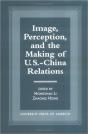 Image, Perception, And The Making Of U.S.-China Relations - Preview
