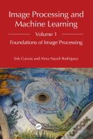 Image Processing And Machine Learning, Volume 1