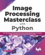 Image Processing Masterclass With Python - Preview
