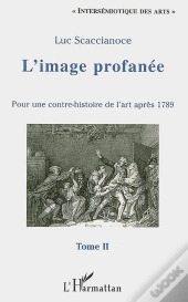 Image Profanee (T Ii) Pour Une Contre-Histoire De L'Art