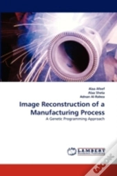 Image Reconstruction Of A Manufacturing Process