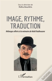 Image, Rythme, Traduction ; Mélanges Offerts À La Mémoire De Nebil Radhouane