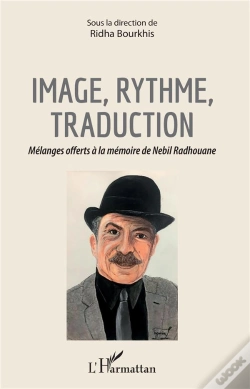 Capa do artigo Image, Rythme, Traduction ; Mélanges Offerts À La Mémoire De Nebil Radhouane