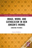 Image, Word, And Catholicism In Ben Jonsonâ€™S Works