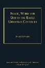 Image, Word And God In The Early Christian Centuries - Preview