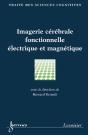 Imagerie Cerebrale Fonctionnelle Electrique Et Magnetique ; Traite Sciences Cognitives - Preview