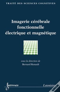 Capa do artigo Imagerie Cerebrale Fonctionnelle Electrique Et Magnetique ; Traite Sciences Cognitives