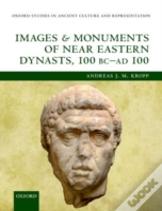 Images And Monuments Of Near Eastern Dynasts, 100 Bc--Ad 100