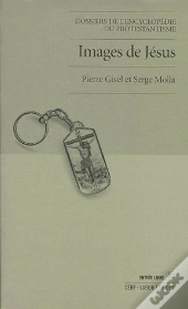 Images De Jesus. De L'Exegese Au Cinema. Dossiers Encyclopedie Protestantisme