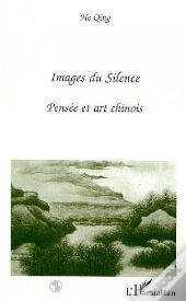 Images Du Silence ; Pensée Et Art Chinois