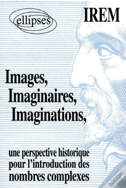 Capa do artigo Images, Imaginaires, Imaginations - Une Perspective Historique Pour L'Introduction De Nombres Complexes