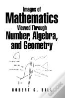 Images Of Mathematics Viewed Through Number, Algebra, And Geometry