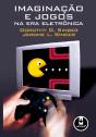 Imaginação e Jogos na Era Eletrônica - Preview