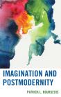 Imagination And Postmodernity - Preview