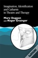 Imagination, Identification And Catharsis In Theatre And Therapy