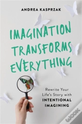 Imagination Transforms Everything