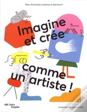 Imagine Et Crée Comme Un Artiste ; Cahier D'Activités Pour Les 8-12 Ans