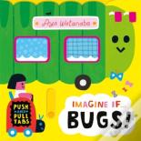 Imagine If... Bugs!