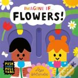 Imagine If... Flowers!