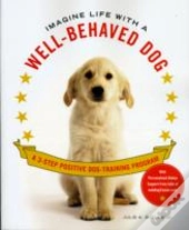 Imagine Life With A Well Behaved Dog
