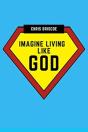 Imagine Living Like God - Preview