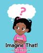 Imagine That! - Preview