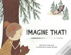 Imagine That!