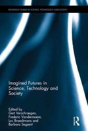 Imagined Futures In Science, Technology And Society - Preview