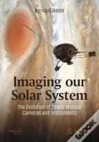 Imaging Our Solar System: The Evolution Of Space Mission Cameras And Instruments