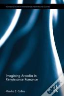 Imagining Arcadia In Renaissance Romance