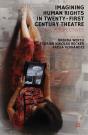 Imagining Human Rights In Twenty-First Century Theater - Preview