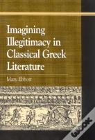 Imagining Illegitimacy In Classical Greek Literature