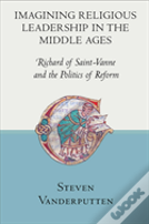 Imagining Religious Leadership In The Middle Ages