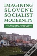 Imagining Slovene Socialist Modernity