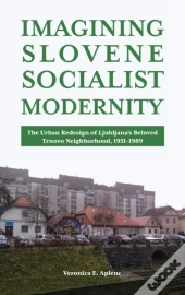 Imagining Slovene Socialist Modernity