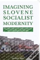 Imagining Slovene Socialist Modernity