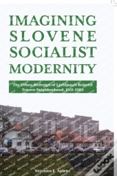 Imagining Slovene Socialist Modernity