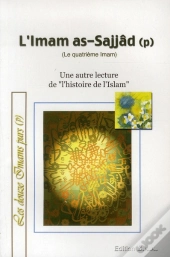 Imam As-Sajjad ; Une Autre Lecture De L'Histoire De L'Islam