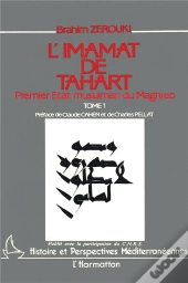 Imamat De Tahart : Premier Etat Musulman Du Maghreb ..