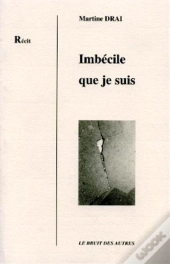 Imbecile Que Je Suis