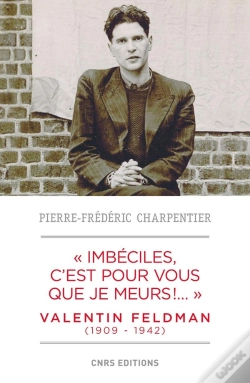 Capa do artigo Imbéciles, C'Est Pour Vous Que Je Meurs ; Valentin Feldman (1909-1942)