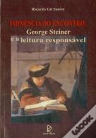 Iminência do Encontro: George Steiner e a Leitura Responsável