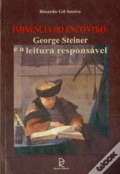 Capa do artigo Iminência do Encontro: George Steiner e a Leitura Responsável