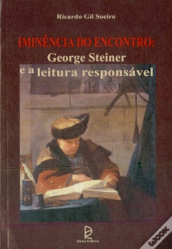 Capa do artigo Iminência do Encontro: George Steiner e a Leitura Responsável